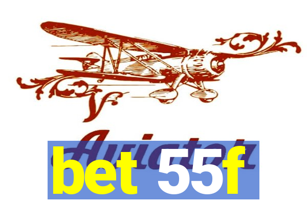 bet 55f